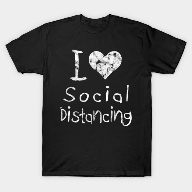 I love Social Distancing T-Shirt T-Shirt by wilson